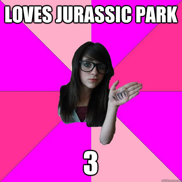 loves Jurassic park 3   Idiot Nerd Girl