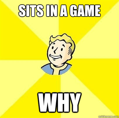 Sits in a game WHY - Sits in a game WHY  Fallout 3