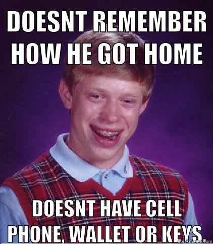   -    bad luck brian had a bad night