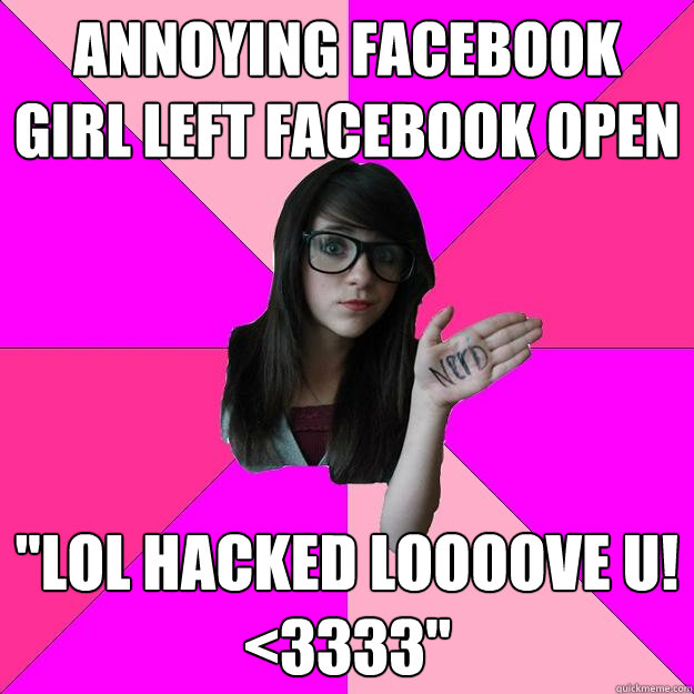 Annoying facebook girl left facebook open 