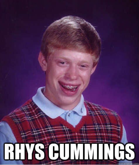  RHYS CUMMINGS  Bad Luck Brian