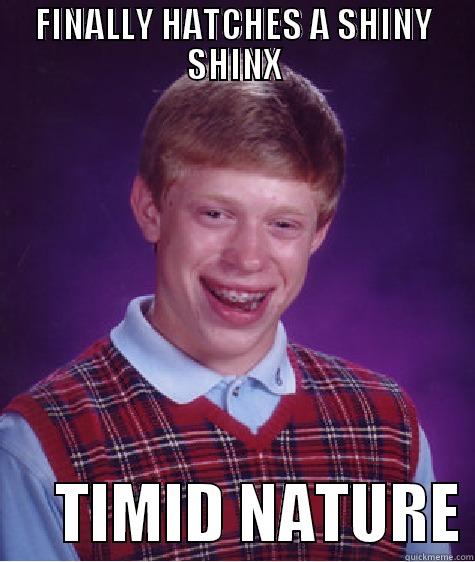 FINALLY HATCHES A SHINY SHINX      TIMID NATURE Bad Luck Brian