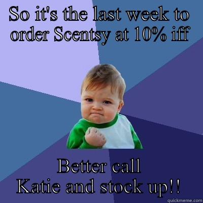 10% off - SO IT'S THE LAST WEEK TO ORDER SCENTSY AT 10% IFF BETTER CALL KATIE AND STOCK UP!! Success Kid