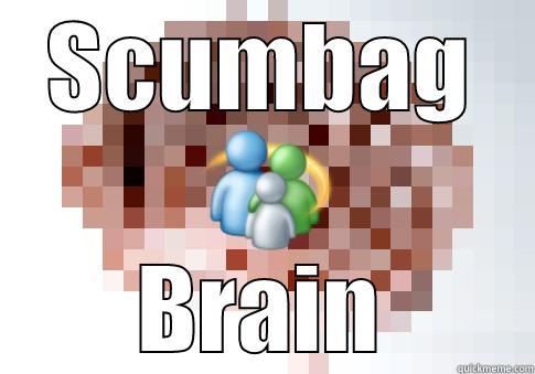 SCUMBAG BRAIN Scumbag Brain