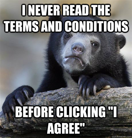 I never read the Terms and conditions before clicking 