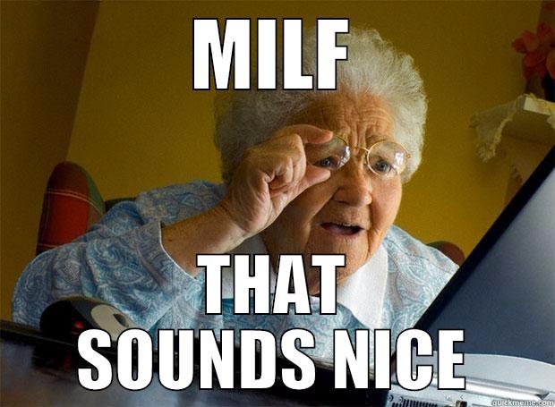 MILF THAT SOUNDS NICE Grandma finds the Internet