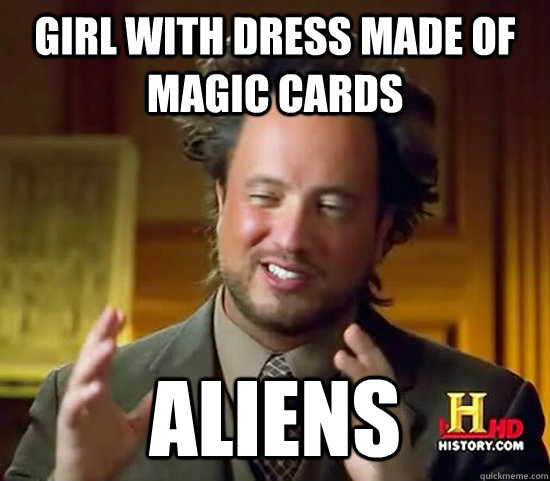 Girl with dress made of magic cards Aliens  Ancient Aliens