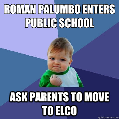 Roman palumbo enters public school ask parents to move to elco  Success Kid