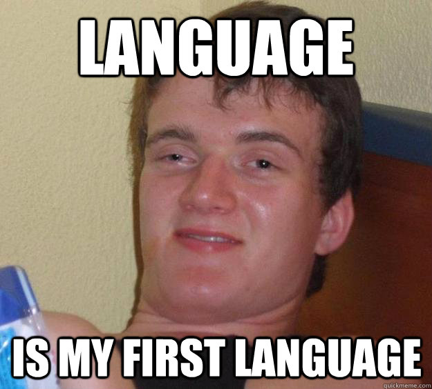 Language Is my first language - Language Is my first language  10 Guy