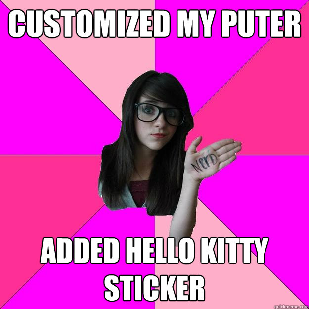 Customized my Puter Added Hello Kitty Sticker  Idiot Nerd Girl