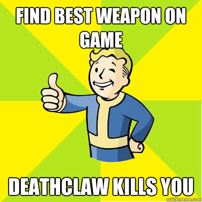 Find best weapon on game Deathclaw kills you  Fallout new vegas