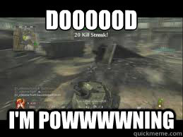 DOOOOOD I'm Powwwwning  COD WAW Tank Meme