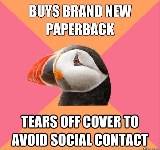 Buys brand new paperback tears off cover to avoid social contact - Buys brand new paperback tears off cover to avoid social contact  Socially Oblivious Puffin