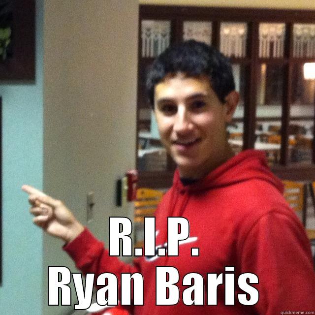  R.I.P. RYAN BARIS Misc