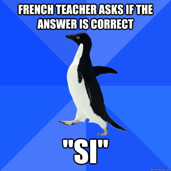 French Teacher asks if the answer is correct 