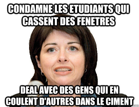 Condamne les etudiants qui cassent des fenetres Deal avec des gens qui en coulent d'autres dans le ciment  