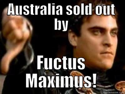 AUSTRALIA SOLD OUT BY FUCTUS MAXIMUS! Downvoting Roman