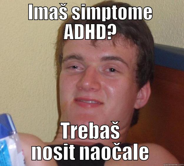 IMAŠ SIMPTOME ADHD? TREBAŠ NOSIT NAOČALE 10 Guy