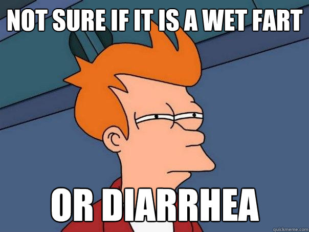 NOT SURE IF IT IS A WET FART OR DIARRHEA  Futurama Fry