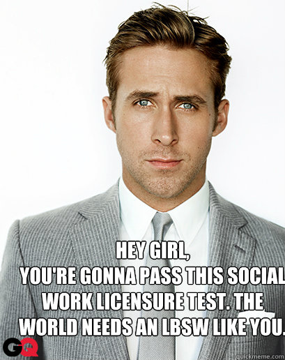 Hey Girl,
You're gonna pass this social work licensure test. The world needs an LBSW like you.  