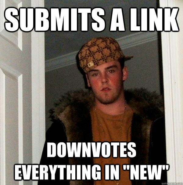 Submits a link  downvotes everything in 