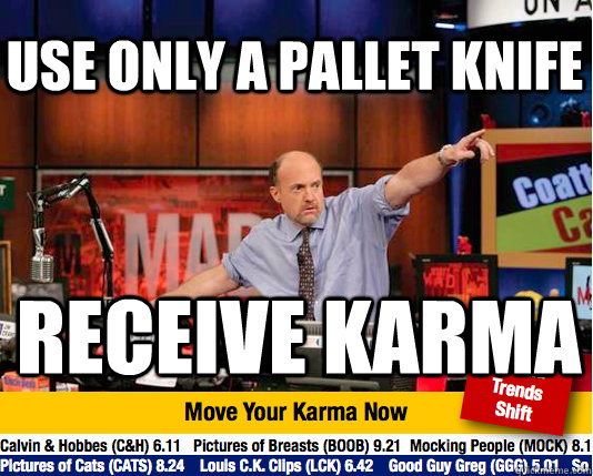 Use only a pallet knife receive karma  Mad Karma with Jim Cramer