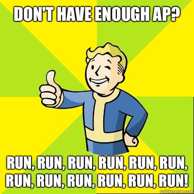 Don't have enough AP? Run, run, run, run, run, run, run, run, run, run, run, run!  Fallout new vegas