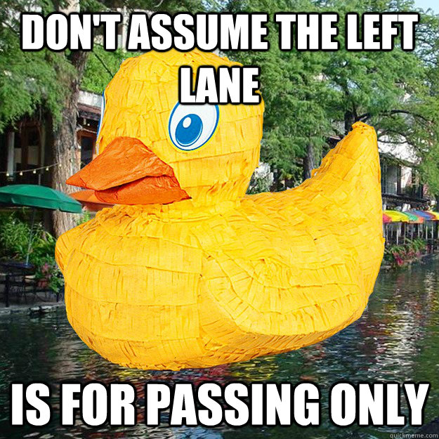 Don't Assume the left lane is for passing only - Don't Assume the left lane is for passing only  Misc