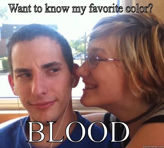 Psycho girl - WANT TO KNOW MY FAVORITE COLOR? BLOOD Misc