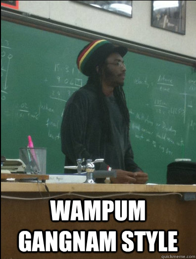  wampum gangnam style  Rasta Science Teacher