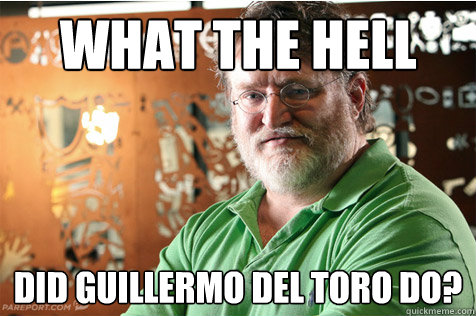 What the hell did guillermo del toro do?  Good Guy Gabe