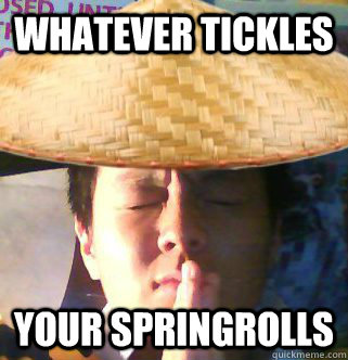 Whatever tickles  your springrolls - Whatever tickles  your springrolls  Spring rolls