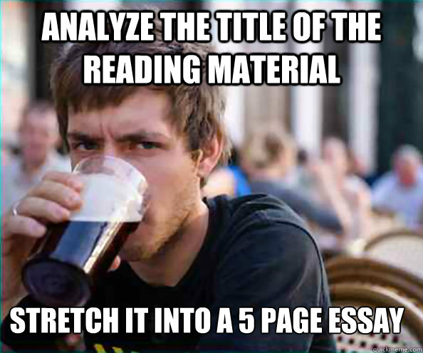 Analyze the title of the reading material Stretch it into a 5 page essay - Analyze the title of the reading material Stretch it into a 5 page essay  Lazy College Senior