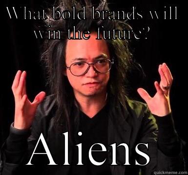 WHAT BOLD BRANDS WILL WIN THE FUTURE? ALIENS Misc