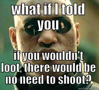 Hey Ferguson knucklehead idiots! - WHAT IF I TOLD YOU IF YOU WOULDN'T LOOT, THERE WOULD BE NO NEED TO SHOOT? Matrix Morpheus