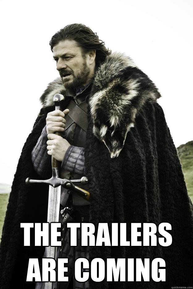  The Trailers are coming -  The Trailers are coming  Winter is coming