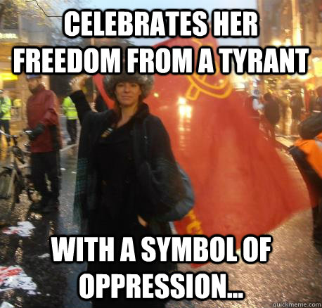 celebrates her freedom from a tyrant with a symbol of oppression...  