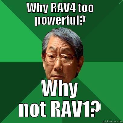 WHY RAV4 TOO POWERFUL? WHY NOT RAV1? High Expectations Asian Father