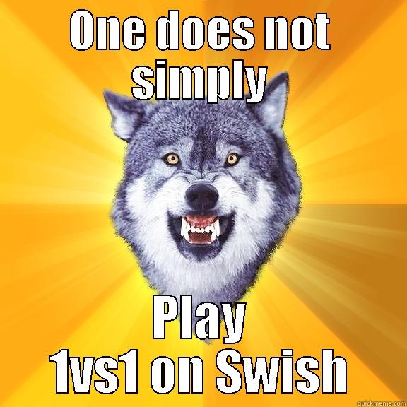 ONE DOES NOT SIMPLY PLAY 1VS1 ON SWISH Courage Wolf