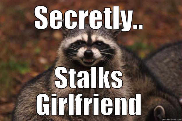 SECRETLY.. STALKS GIRLFRIEND Evil Plotting Raccoon