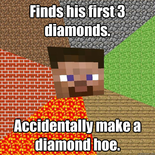 Finds his first 3 diamonds. Accidentally make a diamond hoe. - Finds his first 3 diamonds. Accidentally make a diamond hoe.  Minecraft