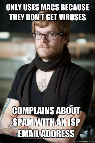 only uses macs because they don't get viruses complains about spam with an isp email address  Hipster Barista