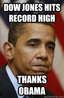 Dow Jones Hits Record High thanks obama  Everything Is Barack Obamas Fault