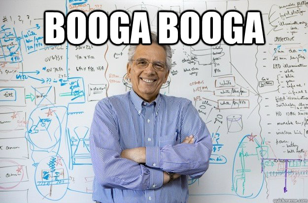 Booga booga  Engineering Professor