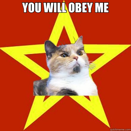 YOU WILL OBEY ME   Lenin Cat