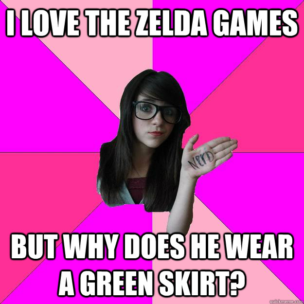 I love the Zelda games but why does he wear a green skirt?  Idiot Nerd Girl