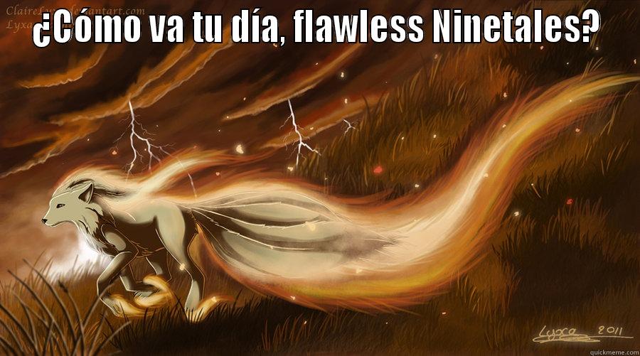 ¿CÓMO VA TU DÍA, FLAWLESS NINETALES?  Misc