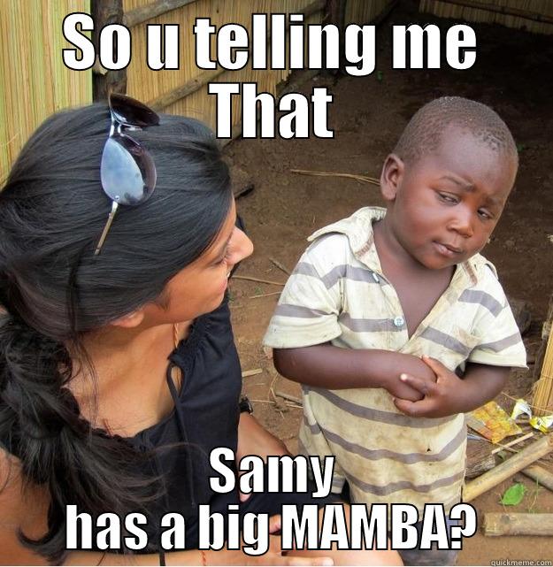 tAGUEULE cvfa - SO U TELLING ME THAT SAMY HAS A BIG MAMBA? Skeptical Third World Kid