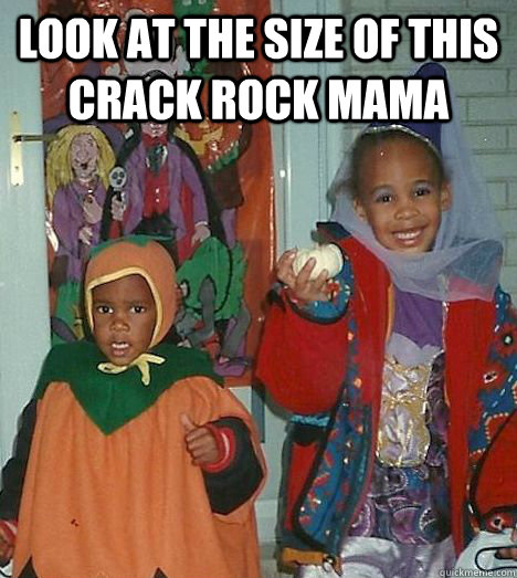 look at the size of this crack rock mama  - look at the size of this crack rock mama   bitter young evan