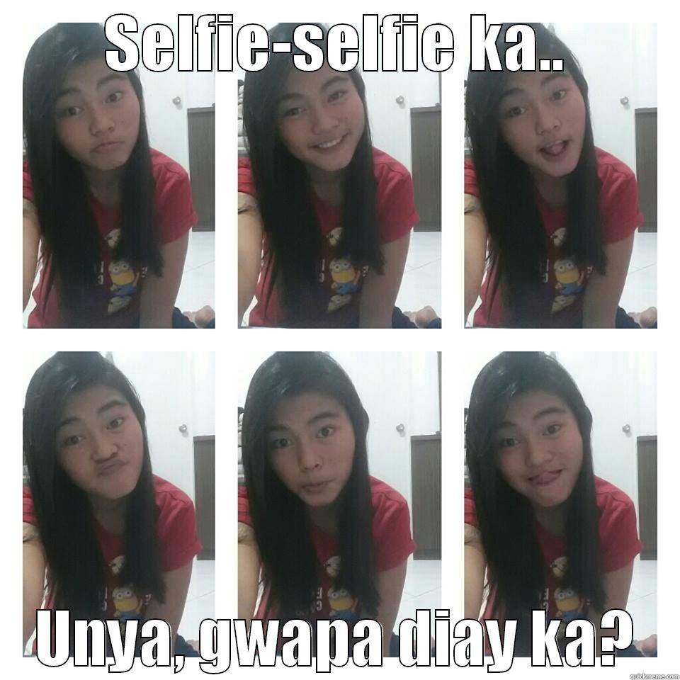 Francesca <3 - SELFIE-SELFIE KA.. UNYA, GWAPA DIAY KA? Misc